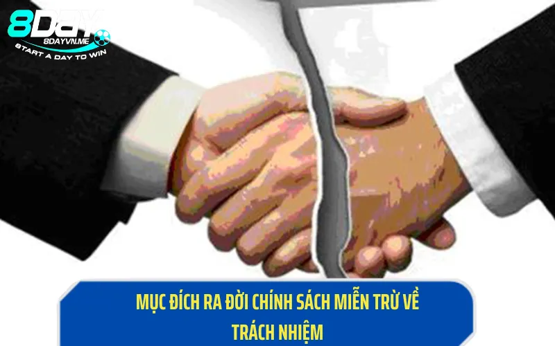 Mục đích ra đời chính sách miễn trừ về trách nhiệm