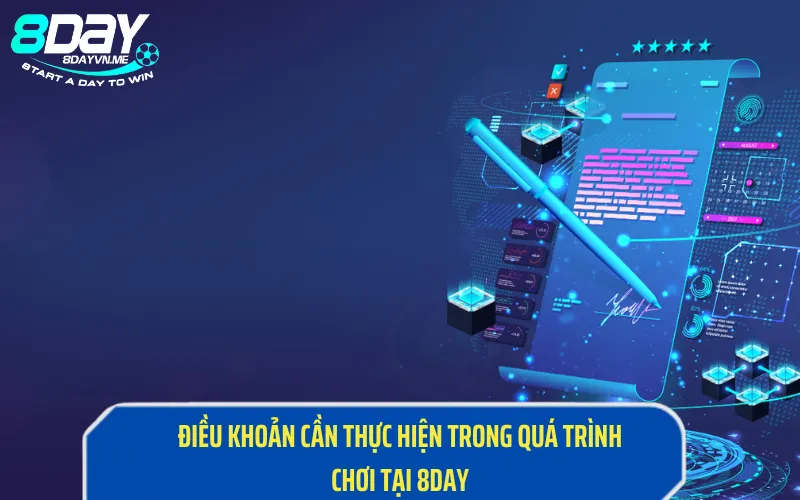 Điều khoản cần thực hiện trong quá trình chơi tại 8Day