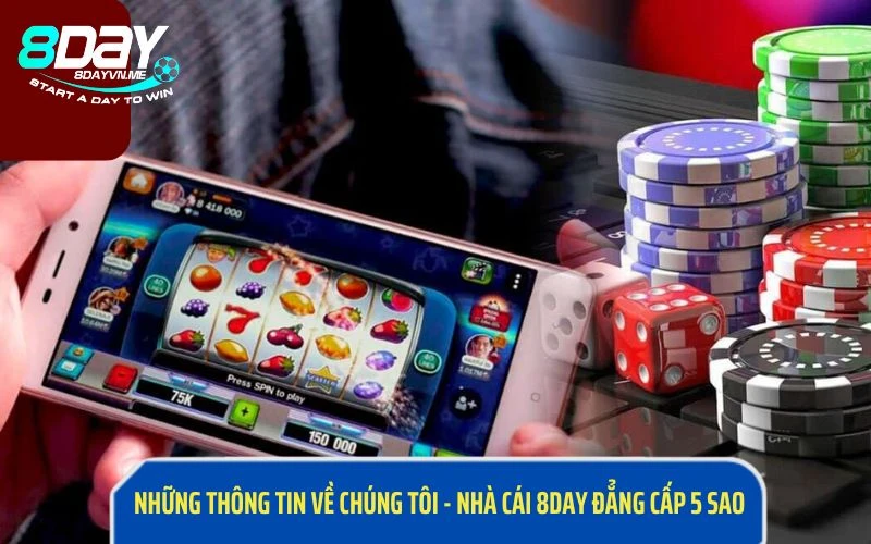 Những Thông Tin Về Chúng Tôi - Nhà Cái 8Day Đẳng Cấp 5 Sao