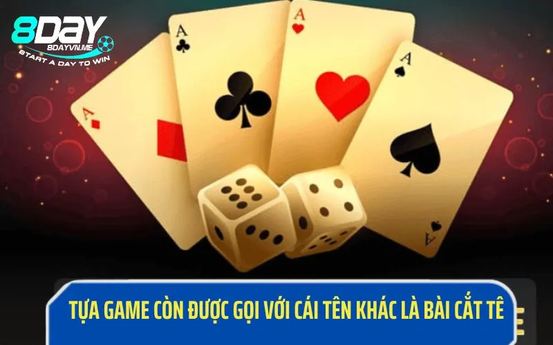 Tựa game còn được gọi với cái tên khác là bài Cắt Tê