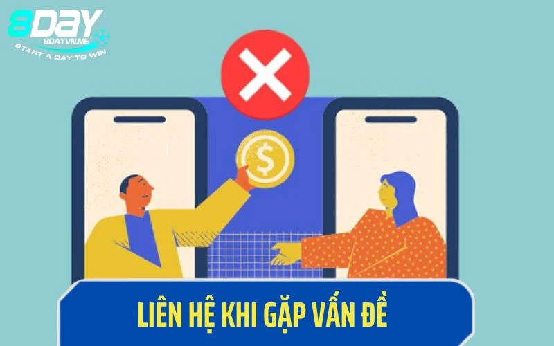 Liên hệ khi gặp rắc rối trong các giao dịch 