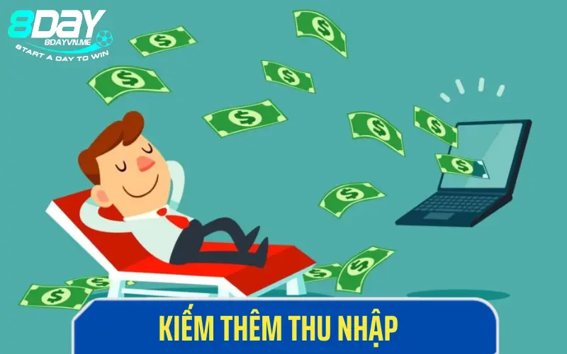 Kiếm thêm thu nhập khi tham gia nhà cái 8DAY