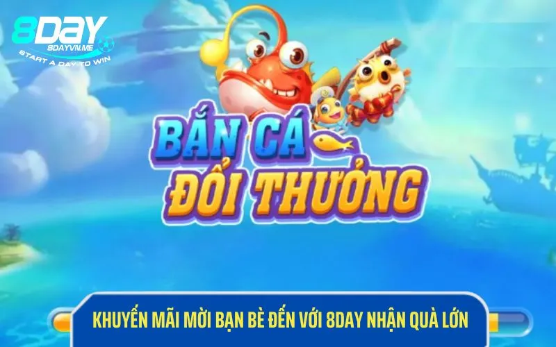 Thêm bạn thêm vui thêm quà lớn cùng 8Day