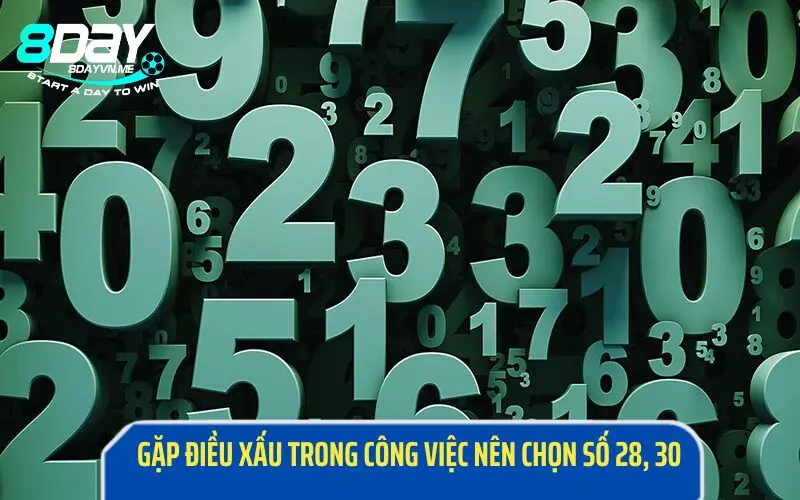 Gặp điều xấu trong công việc nên chọn số 28, 30